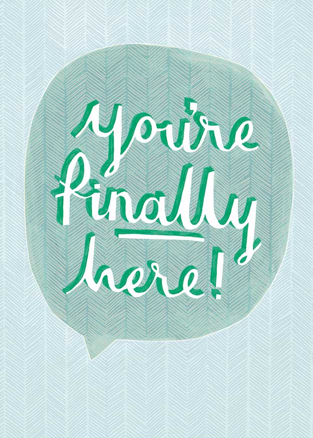 Hand painted lettering saying You're finally here